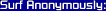 Surf Anonymously
